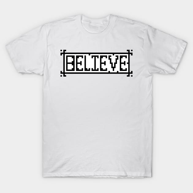 Believe Pixel Text T-Shirt by MacSquiddles